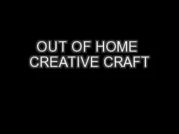 OUT OF HOME CREATIVE CRAFT