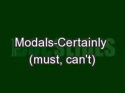 Modals-Certainly (must, can't)