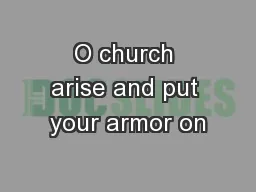 O church arise and put your armor on