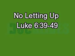No Letting Up Luke 6:39-49