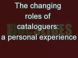 The changing roles of cataloguers: a personal experience
