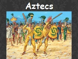 Aztecs Who were the Aztecs?