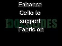 Enhance Cello to support Fabric on