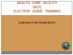 Jurisdiction Name/Date Health Care Facility