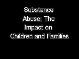 Substance Abuse: The Impact on Children and Families