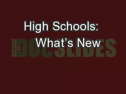 High Schools:    What’s New