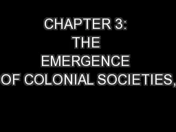 CHAPTER 3: THE EMERGENCE OF COLONIAL SOCIETIES,