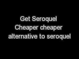 Get Seroquel Cheaper cheaper alternative to seroquel