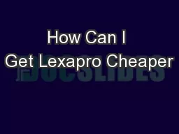 How Can I Get Lexapro Cheaper