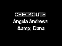 CHECKOUTS Angela Andrews & Dana