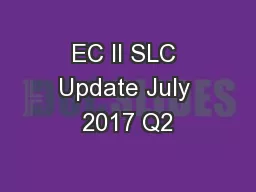 EC II SLC Update July 2017 Q2