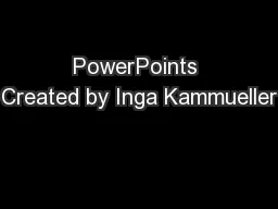 PowerPoints Created by Inga Kammueller