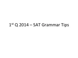 1 st  Q 2014 – SAT Grammar Tips