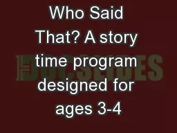 Who Said That? A story time program designed for ages 3-4