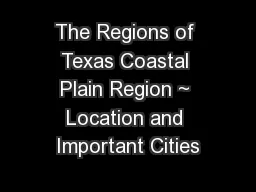 The Regions of Texas Coastal Plain Region ~ Location and Important Cities