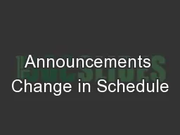 Announcements Change in Schedule