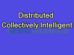 Distributed Collectively Intelligent