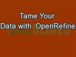 Tame Your Data with  OpenRefine