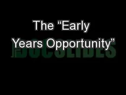 The “Early Years Opportunity”