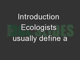 Introduction Ecologists usually define a