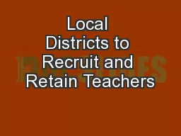 Local Districts to Recruit and Retain Teachers