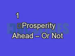 1                   	Prosperity Ahead – Or Not
