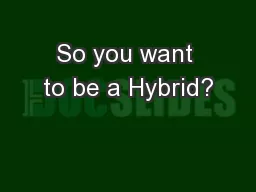 So you want to be a Hybrid?