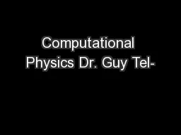 Computational Physics Dr. Guy Tel-