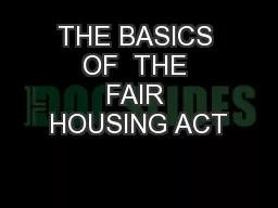 THE BASICS OF  THE FAIR HOUSING ACT