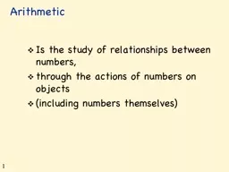 Arithmetic Is the study of relationships between numbers,