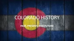 COLORADO HISTORY PAST, PRESENT, AND FUTURE