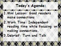 Today’s Agenda: Mini Lesson: Good readers make connections