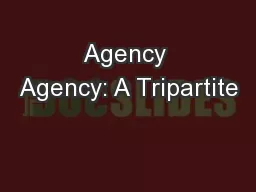 Agency Agency: A Tripartite