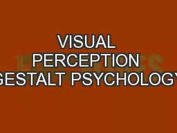VISUAL PERCEPTION GESTALT PSYCHOLOGY