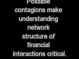 Possible contagions make understanding network structure of financial interactions critical.