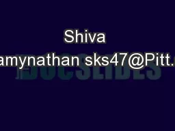 Shiva Swamynathan sks47@Pitt.edu