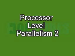 Processor Level Parallelism 2