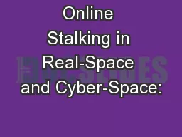 Online Stalking in Real-Space and Cyber-Space: