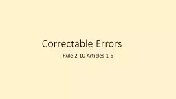 Correctable Errors	 Rule 2-10 Articles 1-6