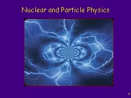 1 Nuclear and Particle Physics