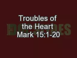 Troubles of the Heart Mark 15:1-20