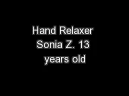 Hand Relaxer Sonia Z. 13 years old