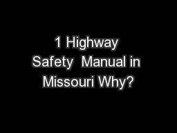 1 Highway Safety  Manual in Missouri Why?