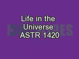 Life in the Universe ASTR 1420