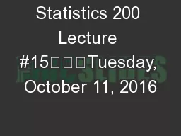 Statistics 200 Lecture #15			Tuesday, October 11, 2016