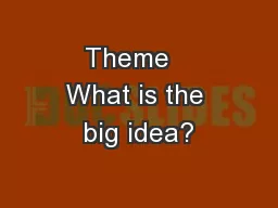 Theme   What is the big idea?