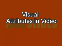 Visual Attributes in Video