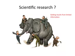 Scientific research ? Getting results from limited information.