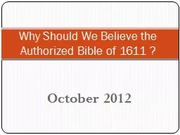 October 2012 Why Should We Believe the Authorized Bible of 1611 ?