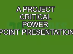 A PROJECT CRITICAL POWER POINT PRESENTATION